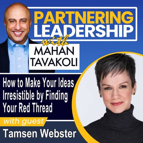 232 How to Make Your Ideas Irresistible by Finding Your Red Thread with Tamsen Webster | Partnering Leadership Global Thought Leader