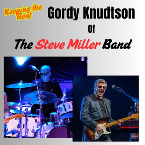 Keeping the Beat: Gordy Knudtson of the Steve Miller Band