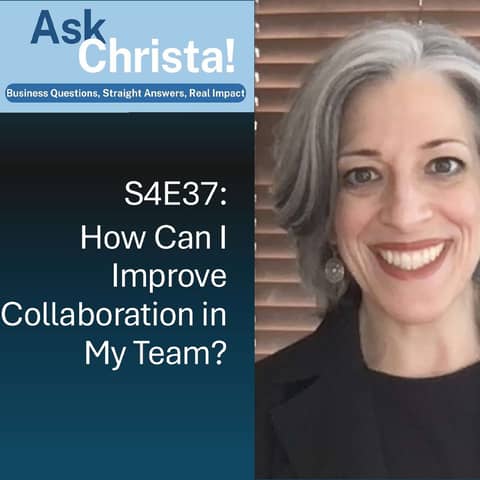 Ask Christa! How Can I Improve Collaboration in My Team? (S4E37)