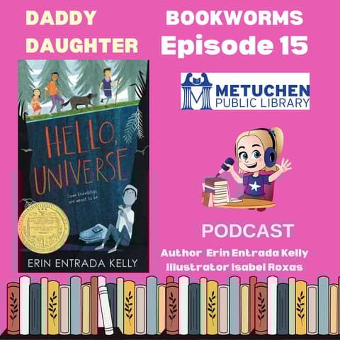 Daddy Daddy Daughter Bookworms Review & Dive w/ Ms. Glynnis "Hello Universe" by Erin Entrada Kelly (Author) & Isabel Roxas (Illustrator)