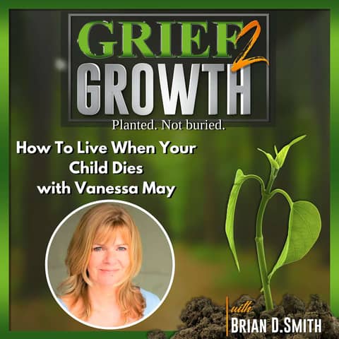 How To Live When Your Child Dies- Vanessa May