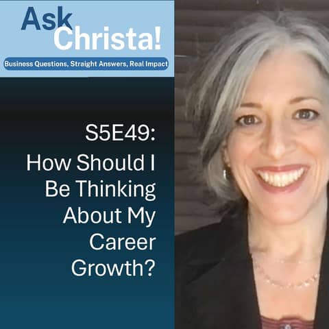 Ask Christa! How Should I Be Thinking About Career Growth? (S5E49)