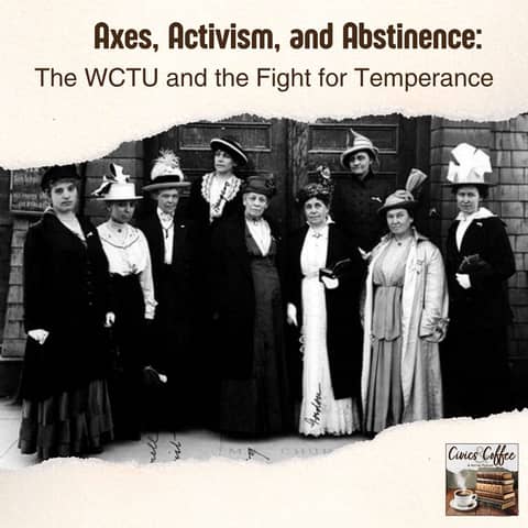Axes, Activism, and Abstinence: The WCTU and the Fight for Temperance