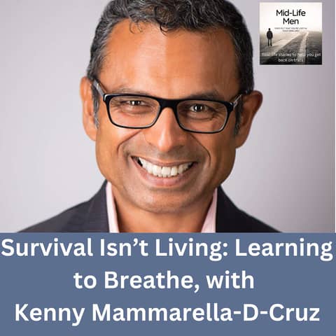 Survival Isn’t Living: Learning to Breathe, with Kenny Mammarella-D-Cruz