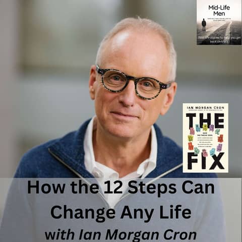 How the 12 Steps Can Change Any Life, with Ian Morgan Cron