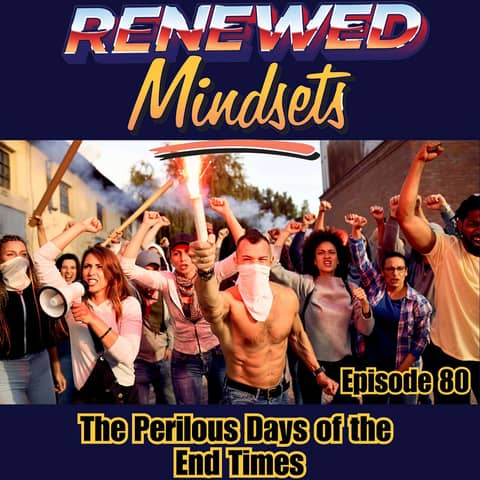 The Perilous Days of the End Times