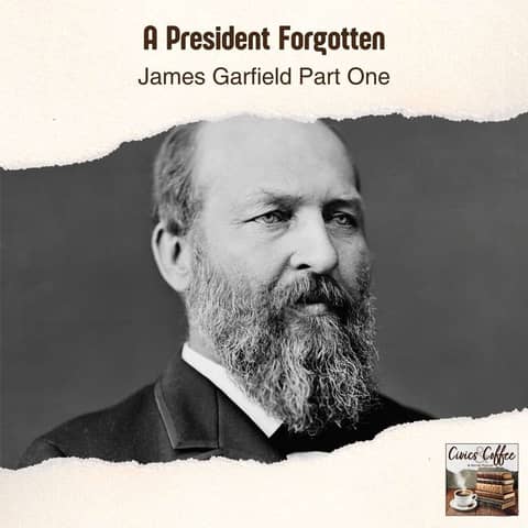 A President Forgotten: James Garfield Part One