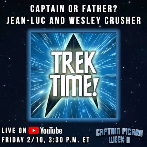 Trek Time! - Captain or Father? Jean-Luc & Wesley Crusher | Captain Picard Week II