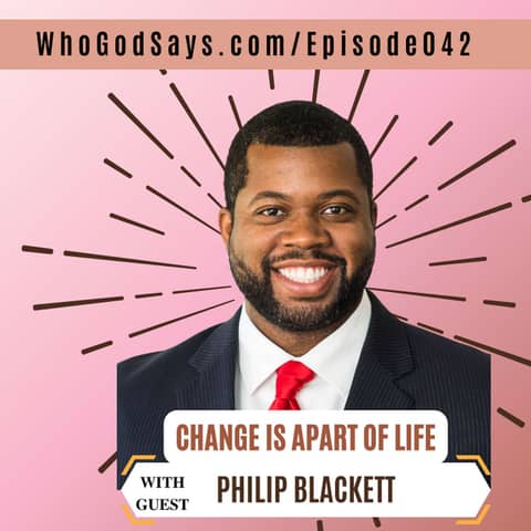 🔒 Change Is Apart Of Life w/ Philip Blackett, Adaptation Is Essential To Growth