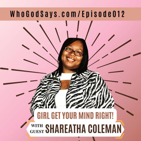 🔒 Girl, Get Your Mind Right! w/ Shareatha Coleman - The Power of Self Awareness