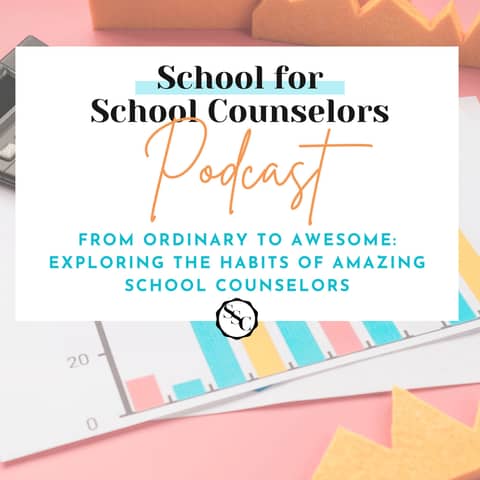 From Ordinary to Awesome: Exploring the Habits of Amazing School Counselors