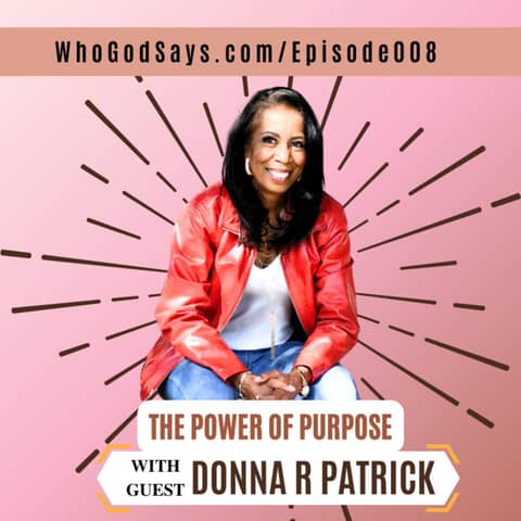 🔒 Power of Purpose w/Donna Renay Patrick - God Uses Uncomfortable Spaces to Grow Us.