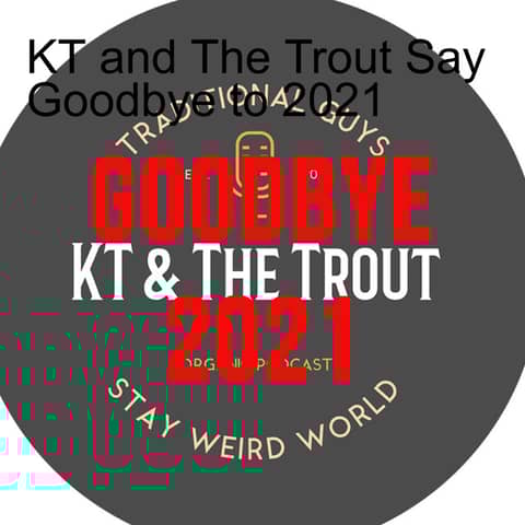 KT and The Trout Say Goodbye to 2021