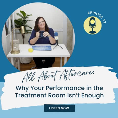 All About Aftercare: Why Your Performance in the Treatment Room Isn’t Enough