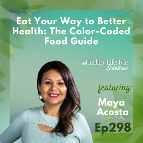 298: Eat Your Way to Better Health: The Color-Coded Food Guide | Maya Health Tip