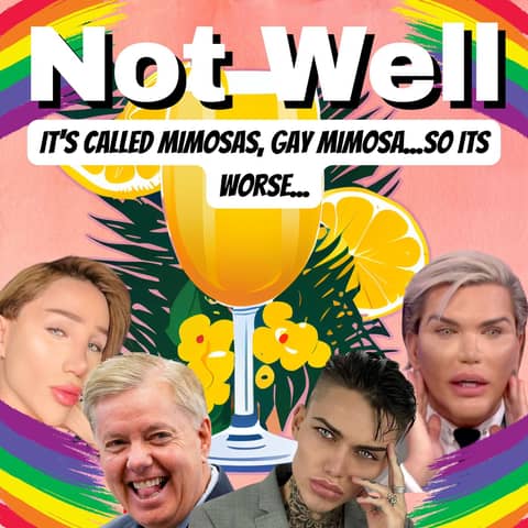 It's Called mimosas, Gay mimosas... so its worse...