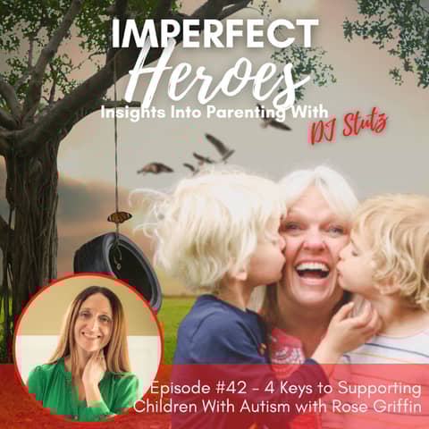 Episode 42: 4 Keys to Supporting Children With Autism with Rose Griffin