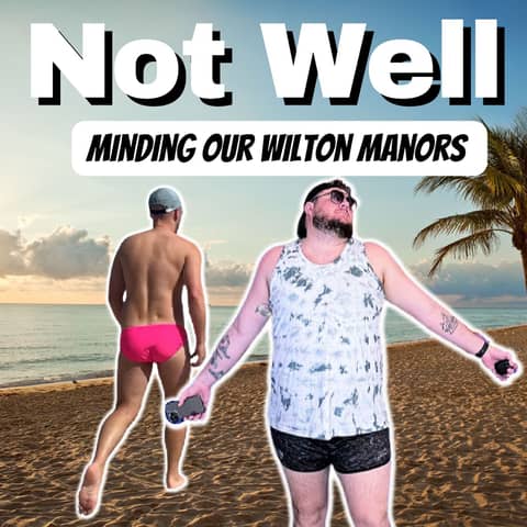 Just A Gay Podcast Minding Our Wilton Manors