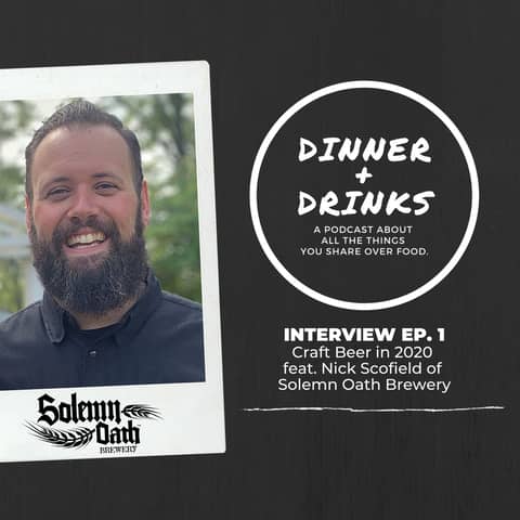 Craft Beer in 2020 featuring Nick Scofield of Solemn Oath Brewery | Dinner Plus Drinks Interview 1