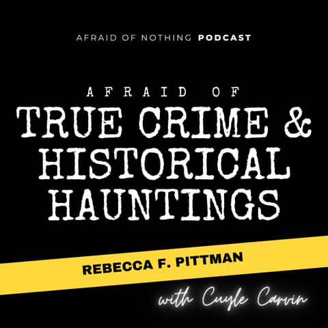 Afraid of True Crime and Historical Hauntings