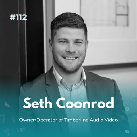 EXPERIENCE 112 | Seth Coonrod - Timberline Audio Video - The Highs and Lows of an Entrepreneurial Journey