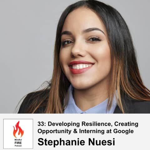 33: Developing Resilience, Creating Opportunity & Interning at Google with Stephanie Nuesi
