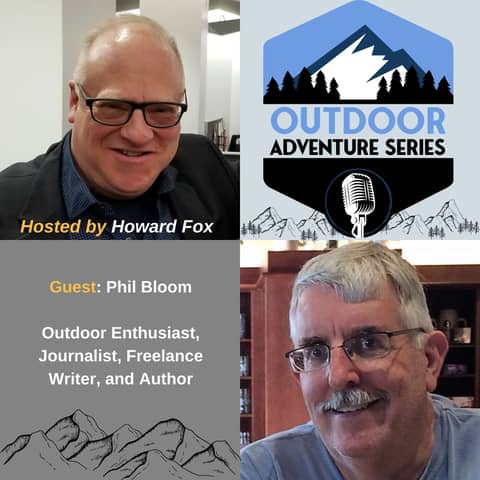 Phil Bloom, Outdoor Enthusiast, Journalist, Freelance Writer, and Author