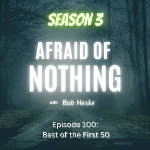 Afraid of 100th Episode: Best of the First 50