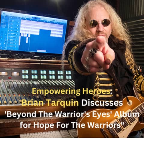 Empowering Heroes: Brian Tarquin Discusses 'Beyond The Warrior's Eyes' Album for Hope For The Warriors