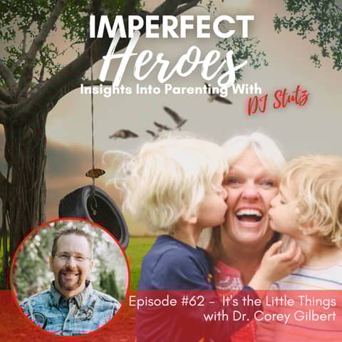 Episode 62: It's the Little Things with Dr. Corey Gilbert