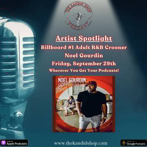 Back To Basics: A Special Artist Spotlight Chat  w/ Billboard Toppin' R&B Artist Noel Gourdin
