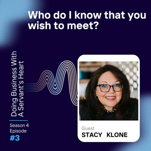 Who do I know that you wish to meet? with Stacy Klone
