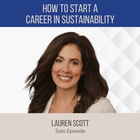 How to Start a Career in Sustainability ft. Lauren Scott (The Resilience Report)