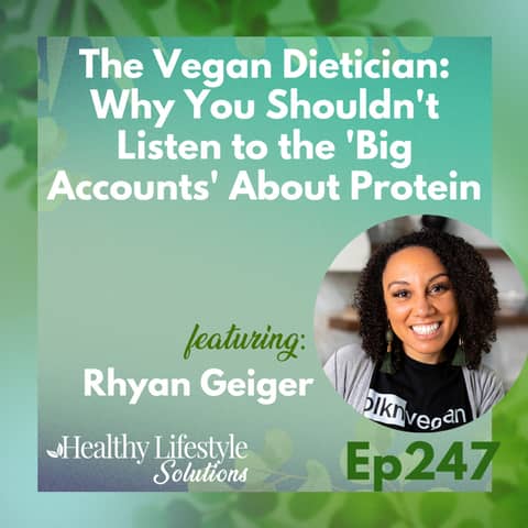 247: The Vegan Dietitian | Why You Shouldn't Listen to the 'Big Accounts' About Protein with Rhyan Geiger