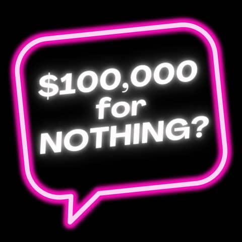 EP 04: How about $100k for Doing NOTHING?