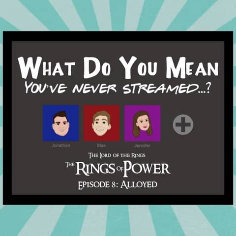 Streamed! The Lord of the Rings: The Rings of Power S1E8 Review