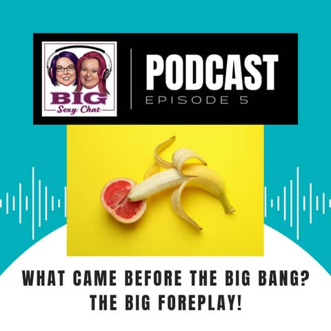 What Came Before The Big Bang? The Big Foreplay!