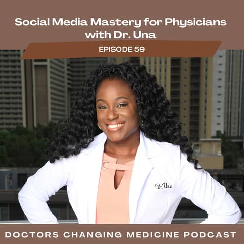 Social Media Mastery for Physicians with Dr. Una