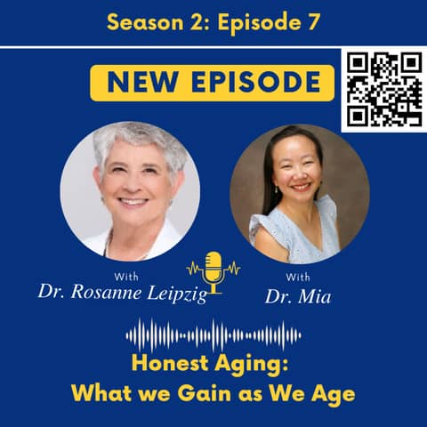 Honest Aging: what we gain with age with Dr. Rosanne Leipzig