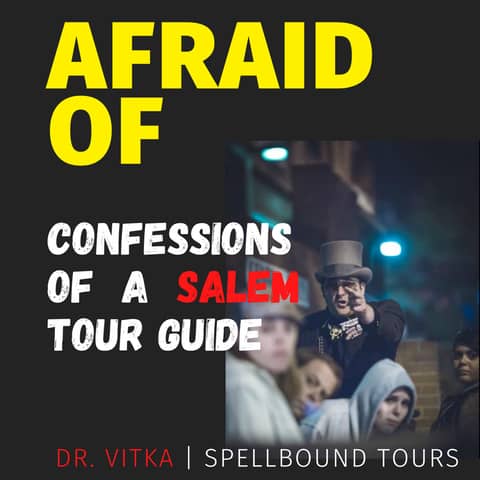 Afraid of Confessions of a Salem Tour Guide