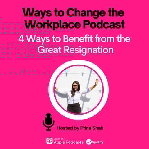 39. Four ways to benefit from the great resignation with Prina Shah