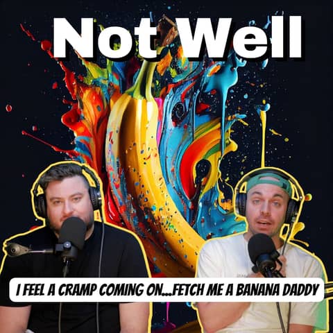 I feel a cramp coming on...fetch me a banana daddy