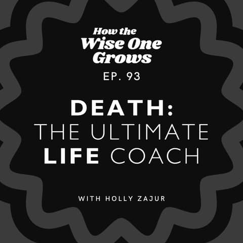 Death: The Ultimate Life Coach - Insights from a Death Doula (93)