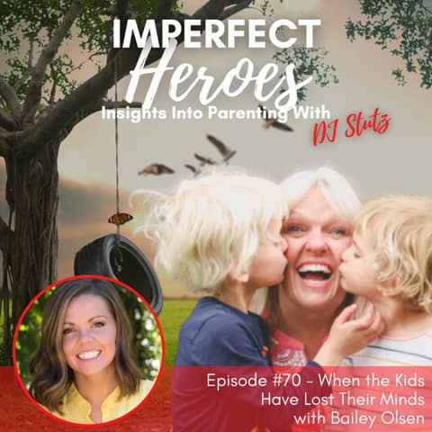 Episode 70: When the Kids Have Lost Their Minds with Bailey Olsen