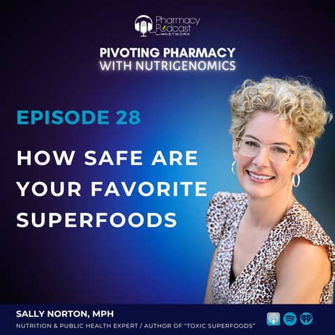 How Safe Are Your Favorite Superfoods with Sally Norton