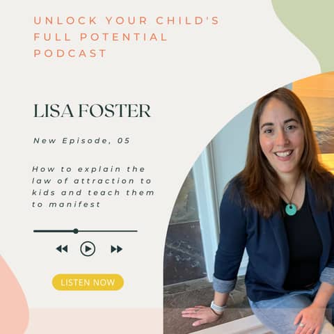 #5: How to explain the law of attraction to kids and teach them to manifest - Lisa Foster