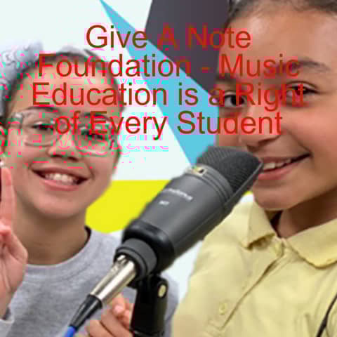 Give A Note Foundation - Music Education is a Right of Every Student