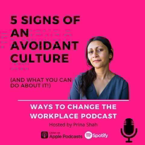 108. 5 Signs of An Avoidant Culture (and How to Address It) with Prina Shah