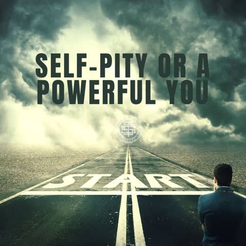 Self-pity or a powerful you 133