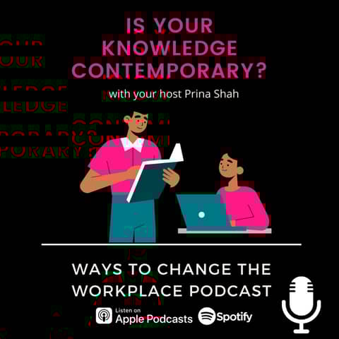 114. Is your knowledge contemporary? With Prina Shah